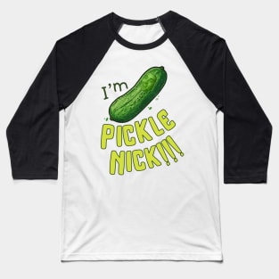 Pickle Nick!!! Baseball T-Shirt